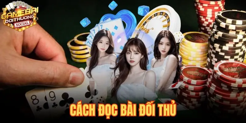Cách Đọc Bài Đối Thủ