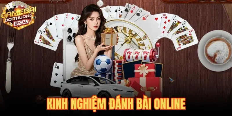 Kinh Nghiệm Đánh Bài Online