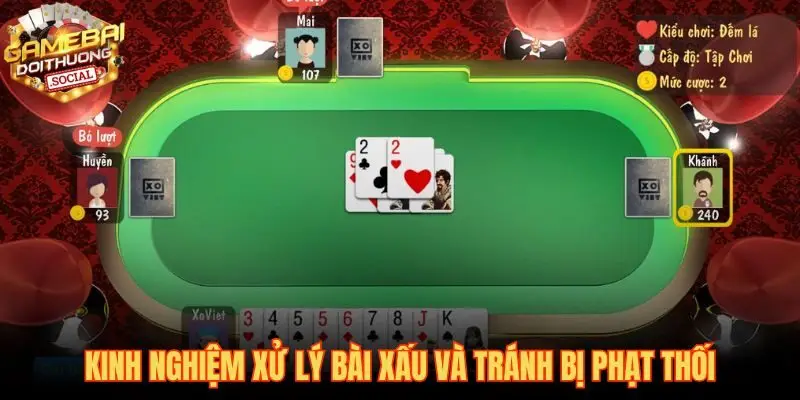 Cách xoay sở với bài xấu và chiến thuật tránh bị thối heo