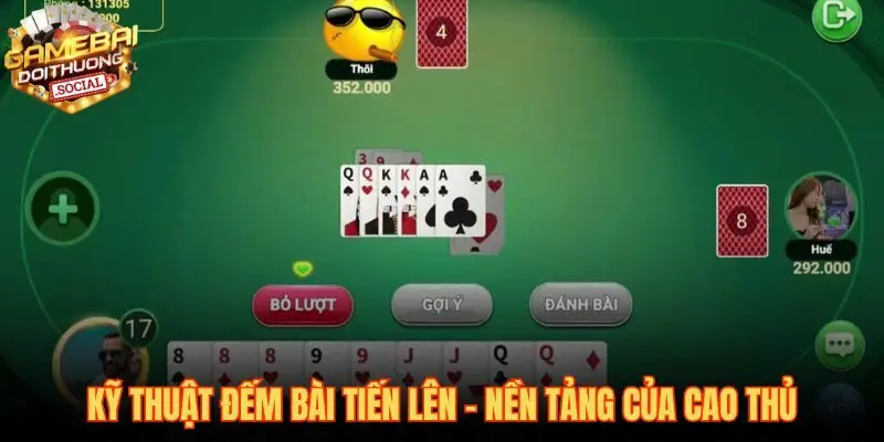Kỹ thuật đếm bài tiến lên nền tảng phán đoán thông tin chính xác