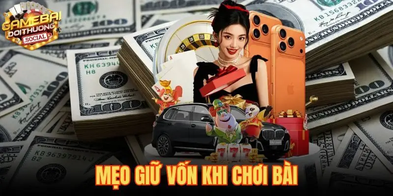 Mẹo Giữ Vốn Khi Chơi Bài